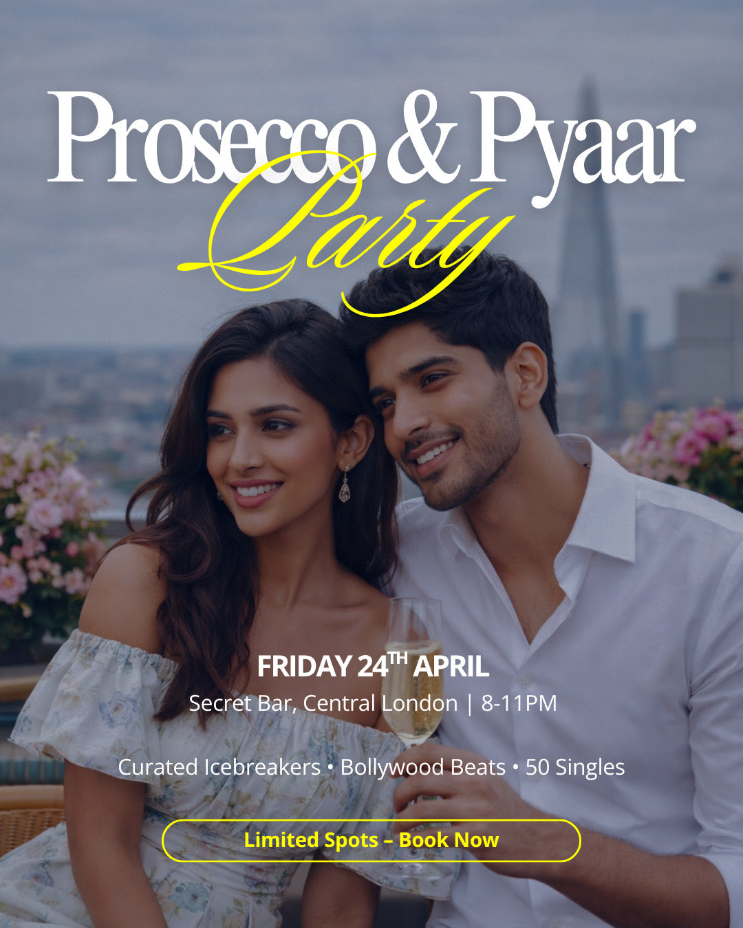Prosecco & Pyaar Party - London, 24th April